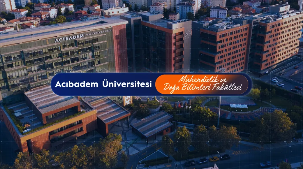  Acıbadem Üniversitesi Mühendislik ve Doğa Bilimleri Fakültesi 